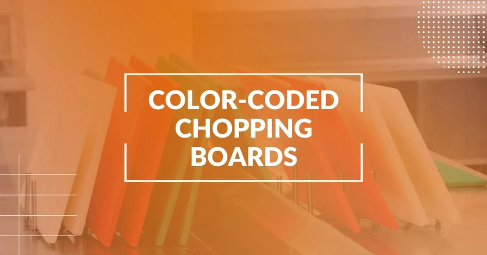 Why Chopping Board Colors Matter in Food Safety?