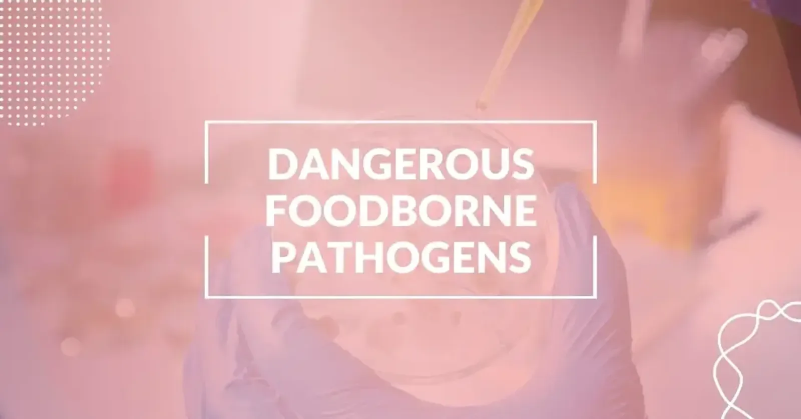 The Most Common Foodborne Pathogens (And How to Outsmart Them)