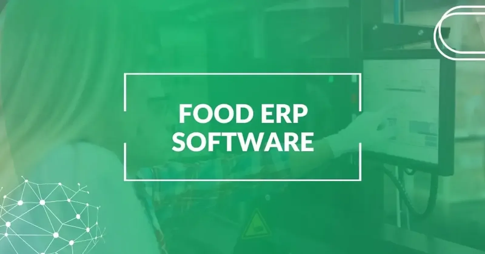 Best Food ERP System: Buyer's Guide for Food & Beverage Businesses