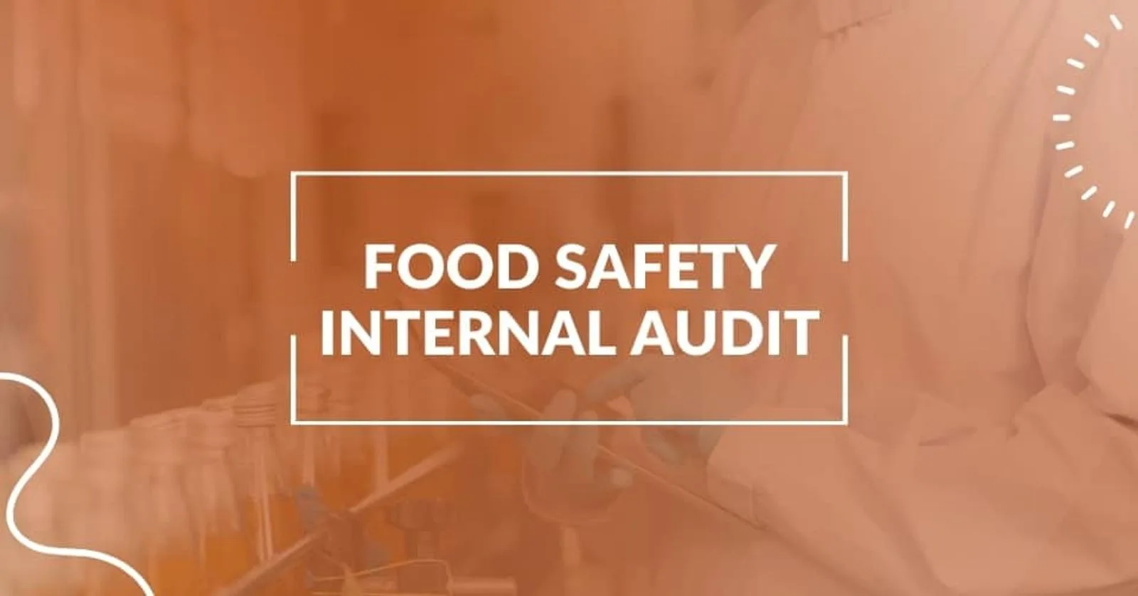 Tips for Conducting an Effective Internal Food Safety and Quality Audit