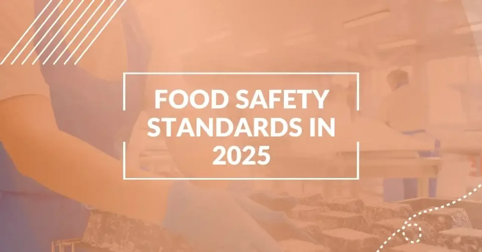 A Quick Guide to Food Safety Standards in 2025