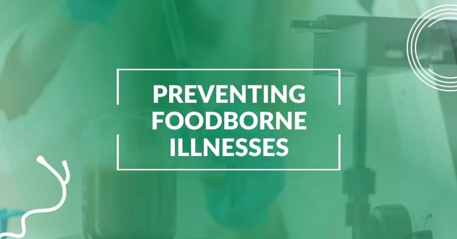 Preventing Foodborne Illnesses in the Food Industry