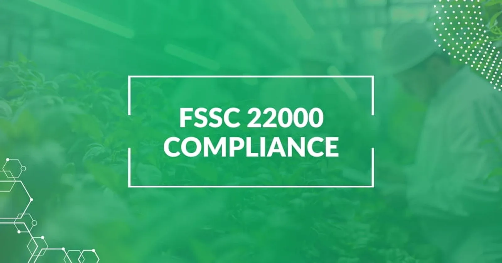 FSSC 22000 Compliance Guide: Preparing for Version 7 Updates in 2026