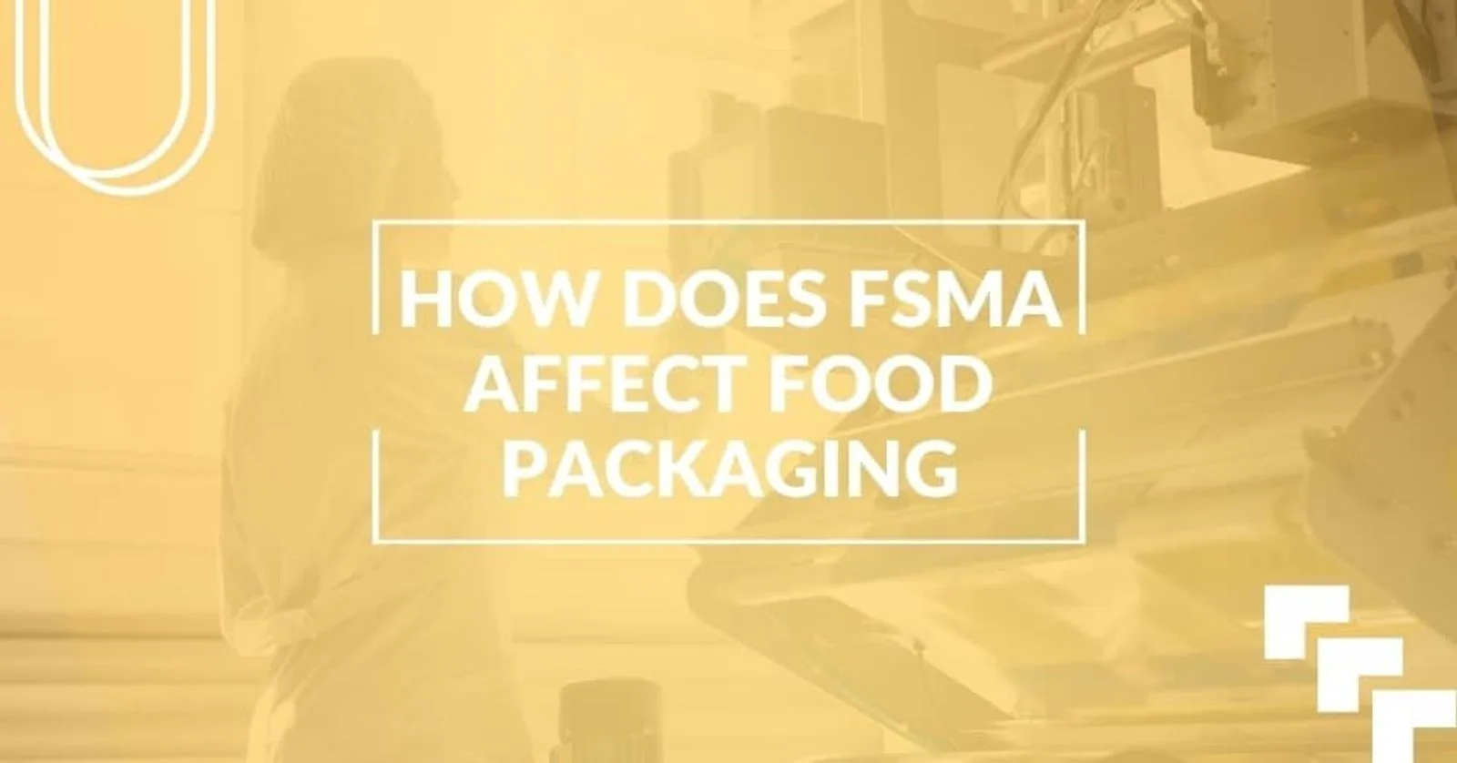 How Does FSMA Affect Food Packaging?