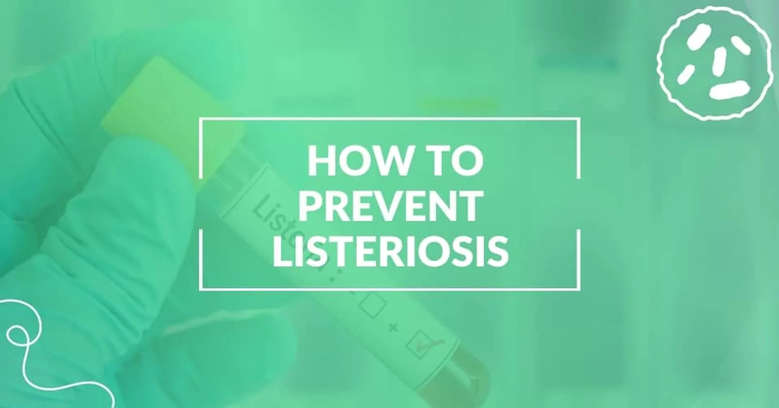 How to Prevent Listeriosis in Food Operations?
