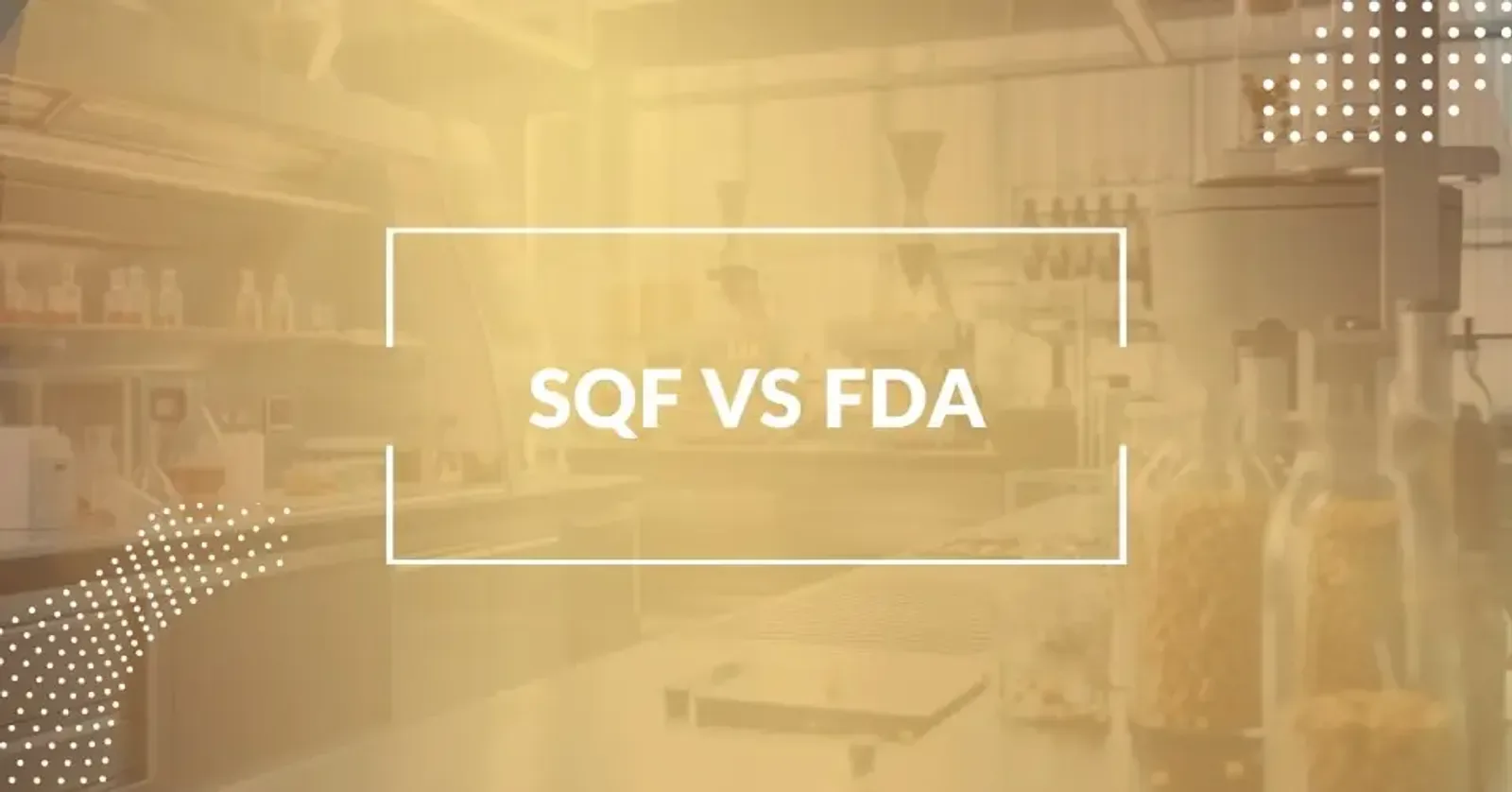 What Is the Difference Between SQF and the FDA?