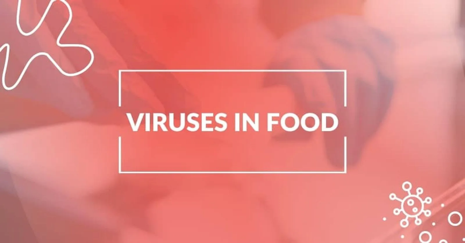 Common Foodborne Viruses and Control Strategies