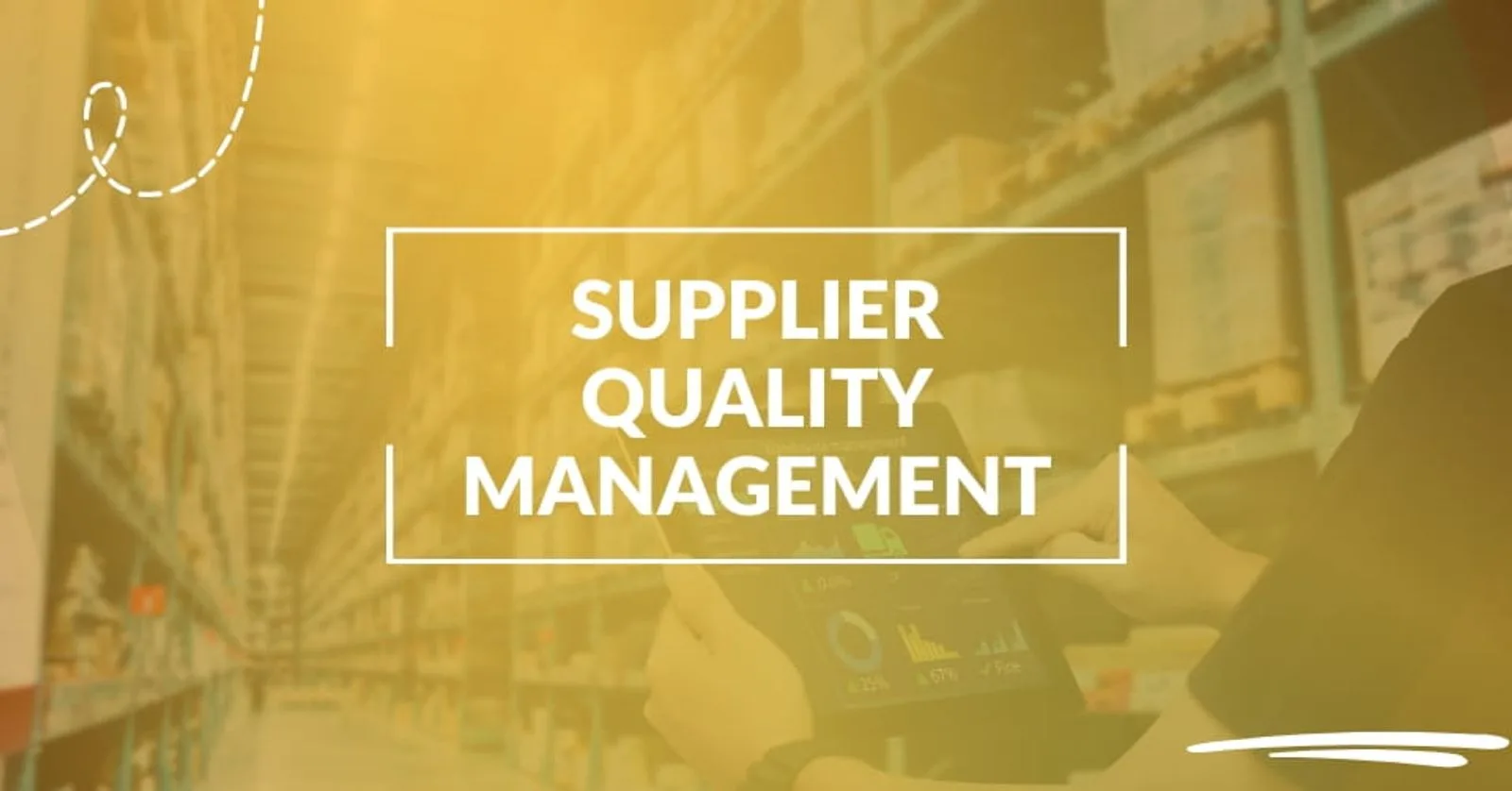 What is Supplier Quality Management? (SQM)
