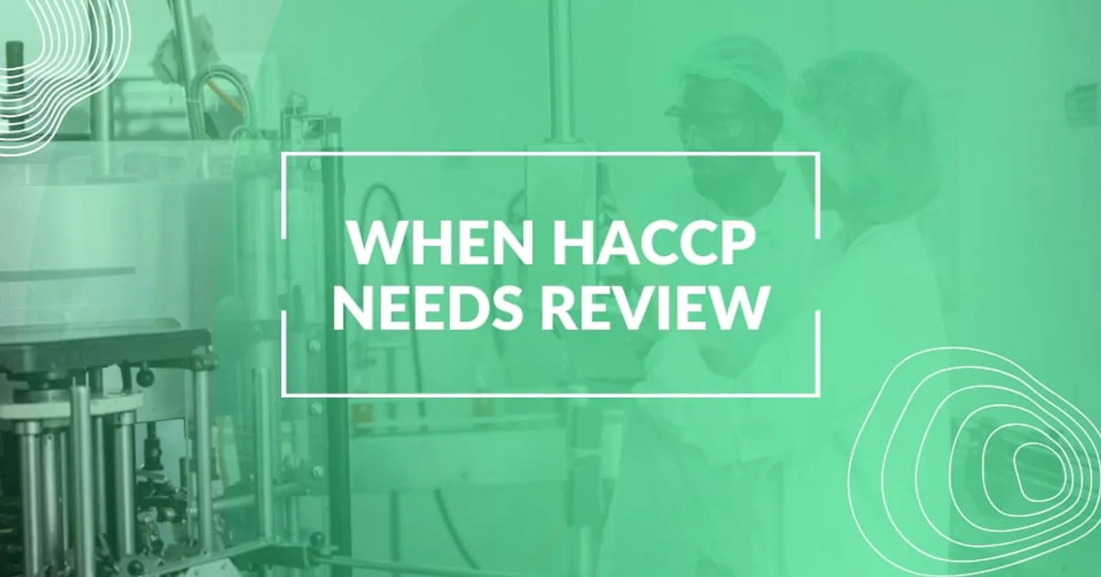 When Should a HACCP System Be Reviewed?