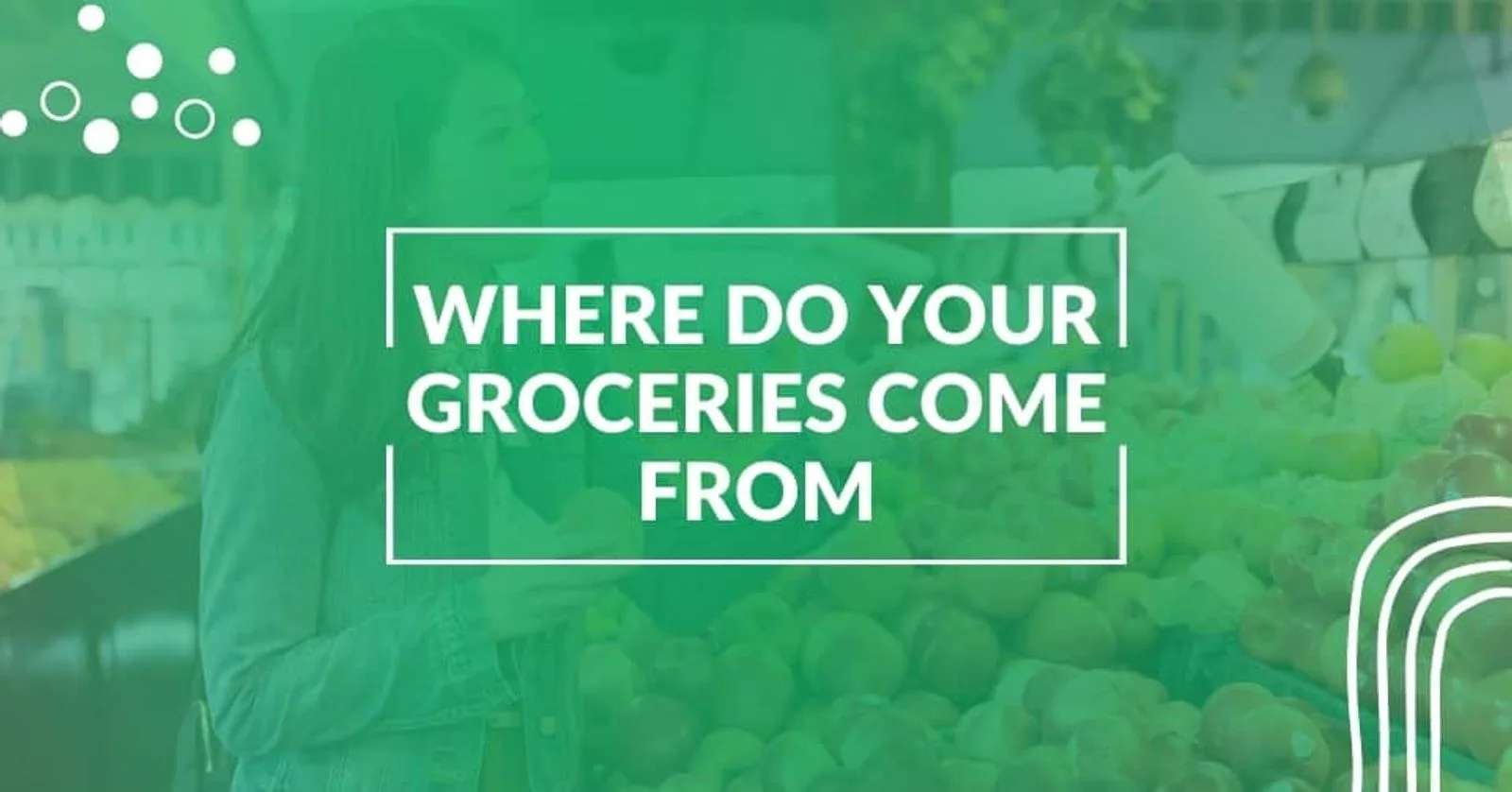 Where in the World Do Your Groceries Come From?